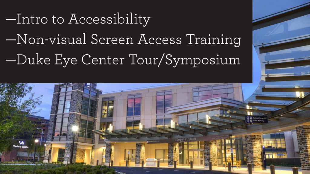 during the project student took part in an intro to accessibility training, non-visual screen access training and attended a symposium at Duke Eye Center detailing different kinds of visual impairment conditions